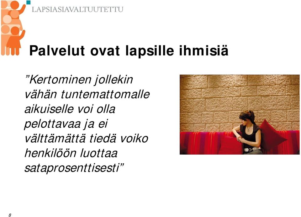 voi olla pelottavaa ja ei välttämättä