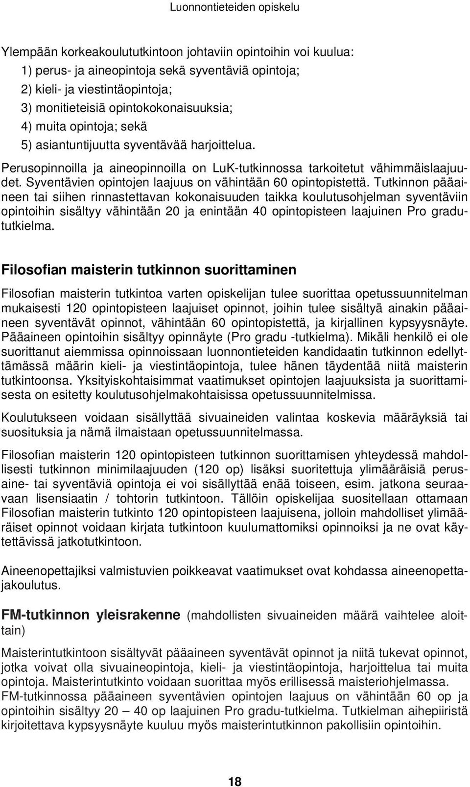 Syventävien opintojen laajuus on vähintään 60 opintopistettä.