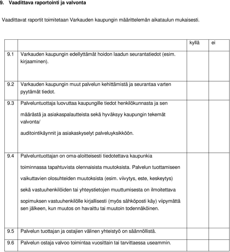 2 Varkauden kaupungin muut palvelun kehittämistä ja seurantaa varten pyytämät tiedot. 9.