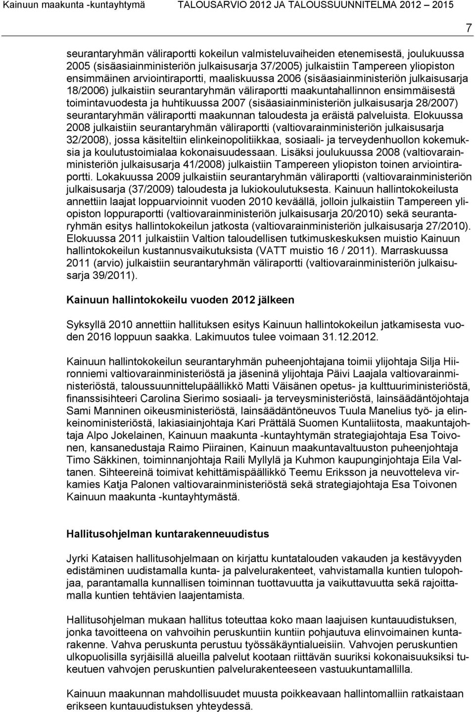 julkaisusarja 28/2007) seurantaryhmän väliraportti maakunnan taloudesta ja eräistä palveluista.