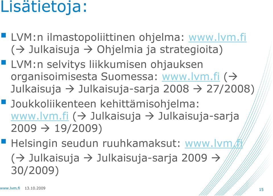 Julkaisuja-sarja 2008 27/2008) Joukkoliikenteen kehittämisohjelma: ( Julkaisuja