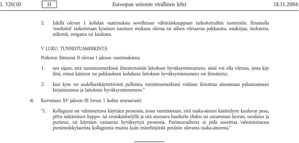 V LUKU: TUNNISTUSMERKINTÄ Poiketen liitteessä II olevan I jakson vaatimuksista: 1.