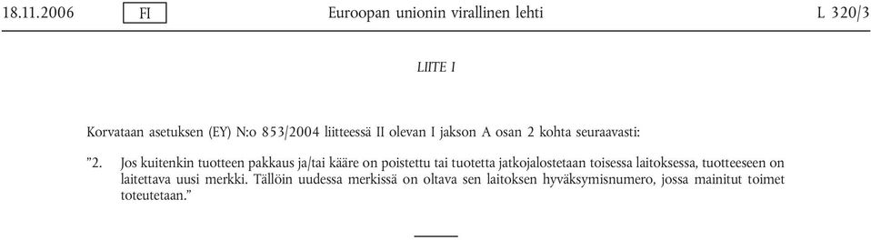 liitteessä II olevan I jakson A osan 2 kohta seuraavasti: 2.