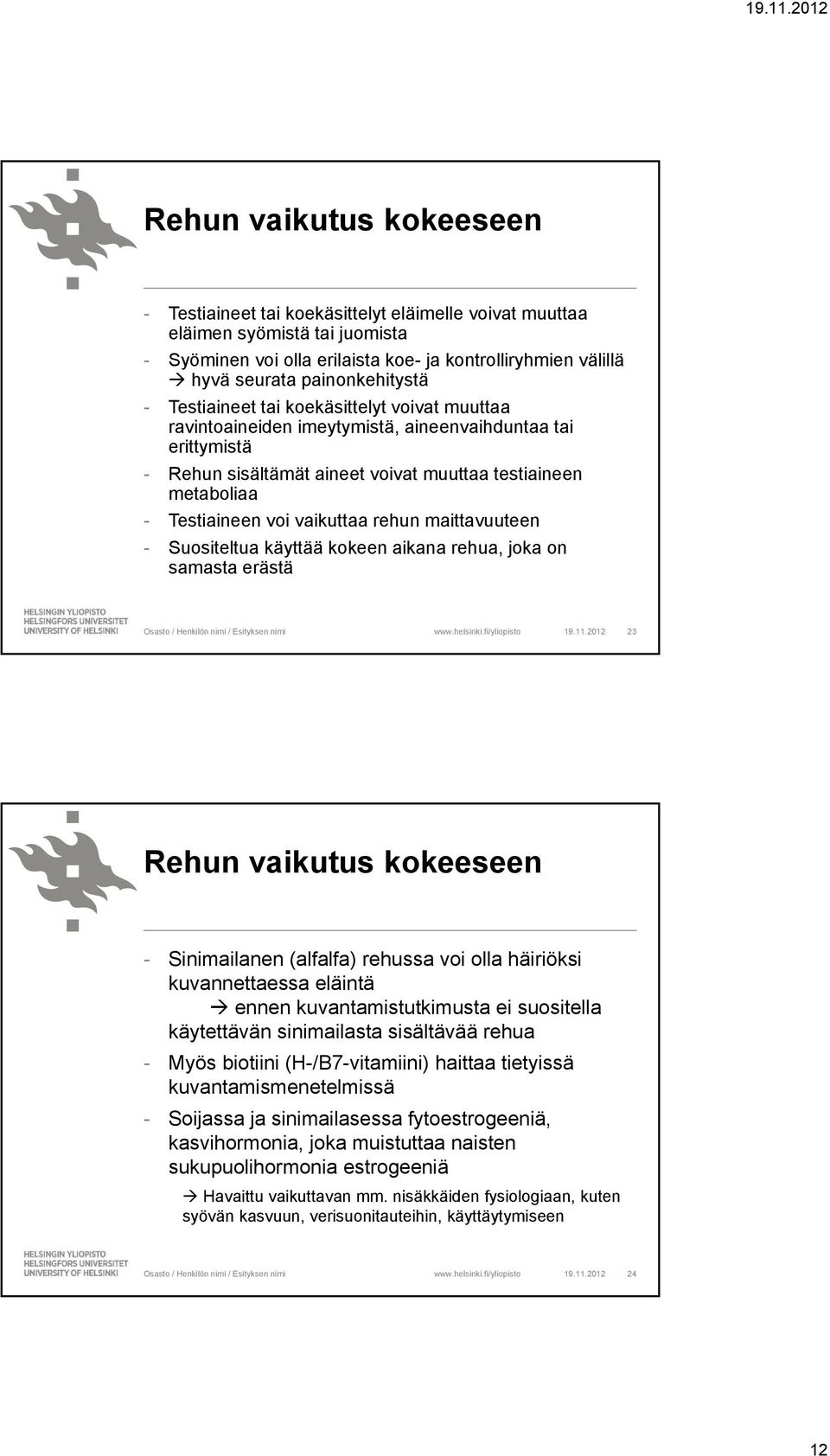 Testiaineen voi vaikuttaa rehun maittavuuteen - Suositeltua käyttää kokeen aikana rehua, joka on samasta erästä 19.11.