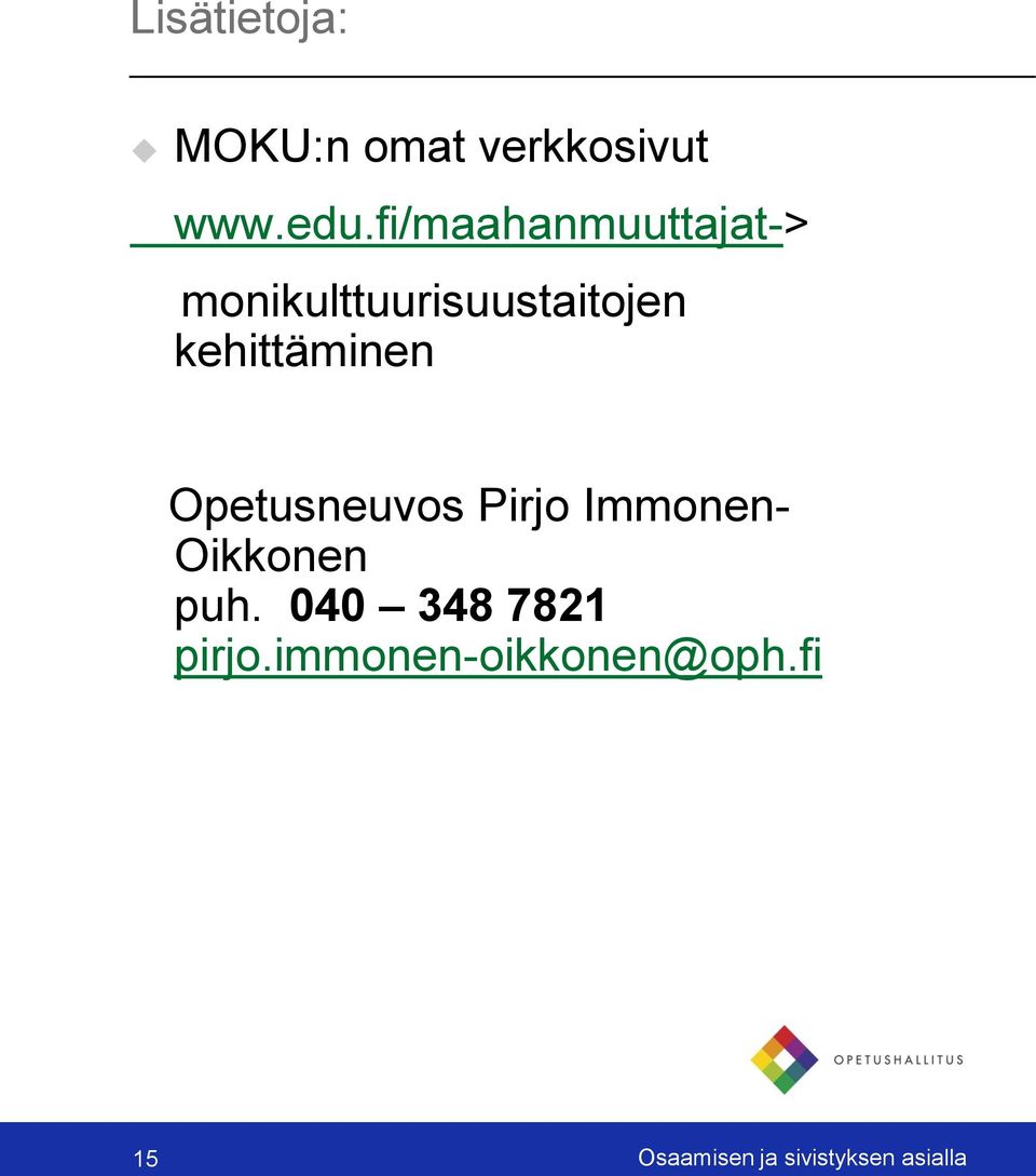 kehittäminen Opetusneuvos Pirjo Immonen- Oikkonen puh.