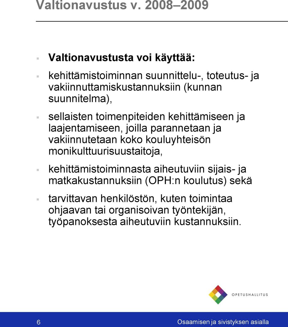 suunnitelma), sellaisten toimenpiteiden kehittämiseen ja laajentamiseen, joilla parannetaan ja vakiinnutetaan koko kouluyhteisön