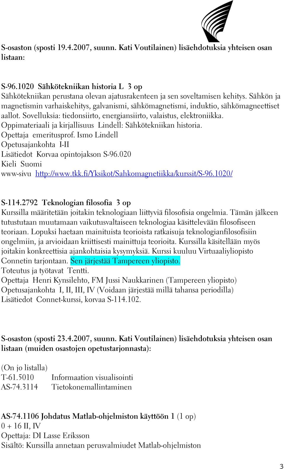 Sähkön ja magnetismin varhaiskehitys, galvanismi, sähkömagnetismi, induktio, sähkömagneettiset aallot. Sovelluksia: tiedonsiirto, energiansiirto, valaistus, elektroniikka.