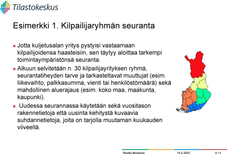 ! Alkuun selvitetään n. 30 kilpailijayrityksen ryhmä, seurantatiheyden tarve ja tarkasteltavat muuttujat (esim.