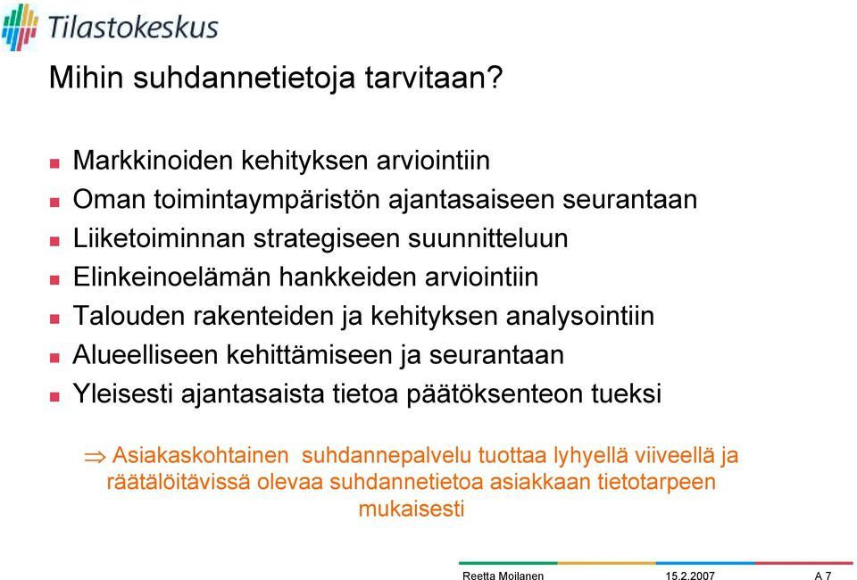 Talouden rakenteiden ja kehityksen analysointiin! Alueelliseen kehittämiseen ja seurantaan!