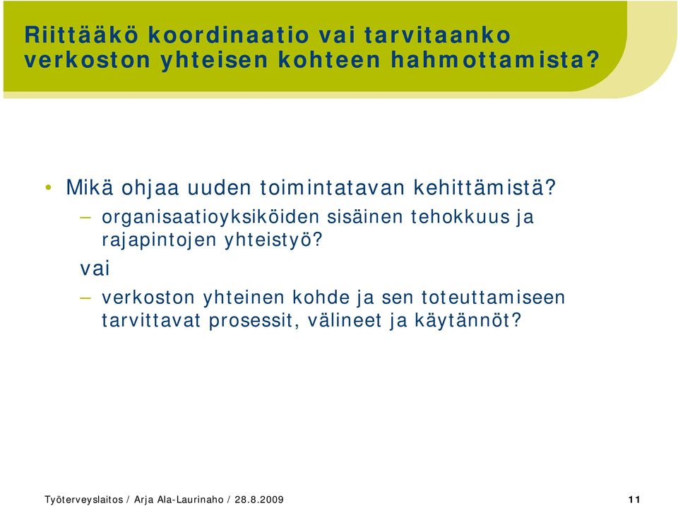 organisaatioyksiköiden sisäinen tehokkuus ja rajapintojen yhteistyö?