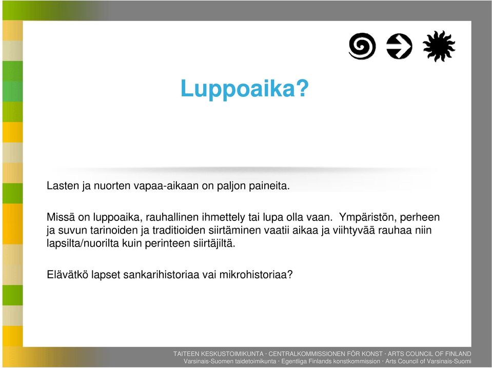 Ympäristön, perheen ja suvun tarinoiden ja traditioiden siirtäminen vaatii aikaa