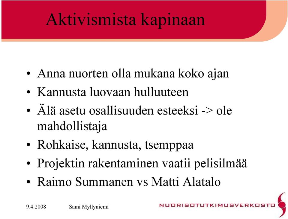 mahdollistaja Rohkaise, kannusta, tsemppaa Projektin rakentaminen