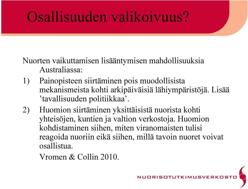 mekanismeista kohti arkipäiväisiä lähiympäristöjä. Lisää tavallisuuden politiikkaa.