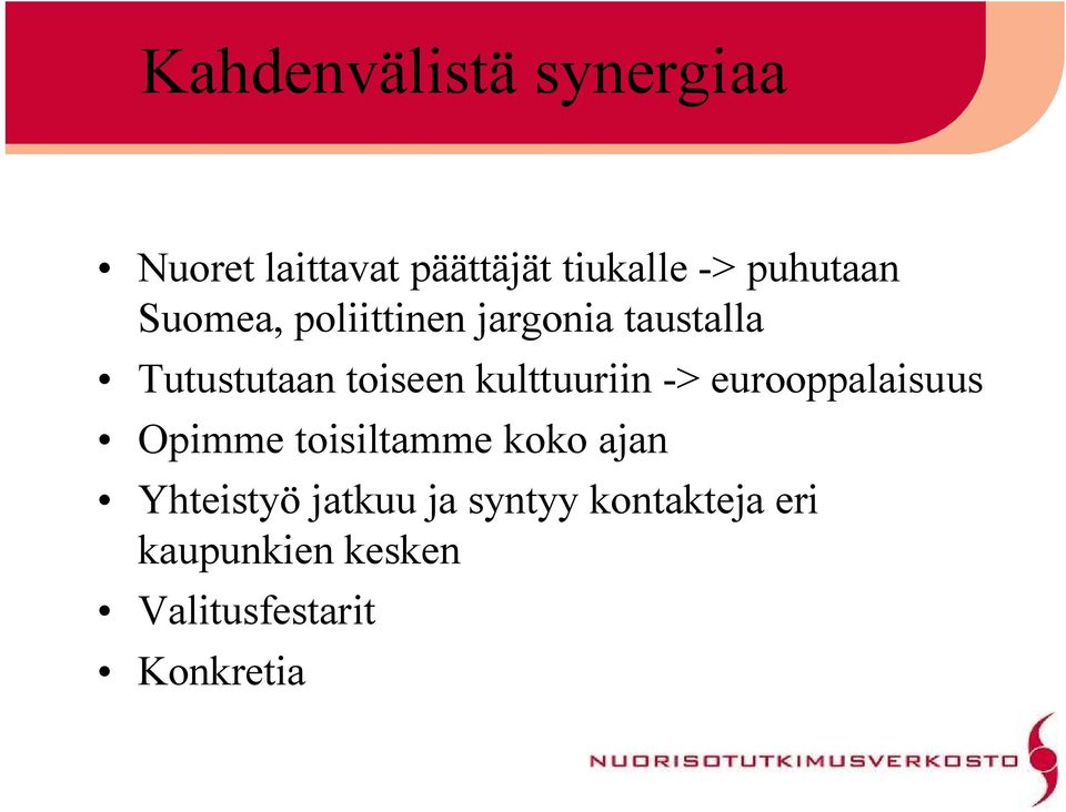 kulttuuriin > eurooppalaisuus Opimme toisiltamme koko ajan Yhteistyö