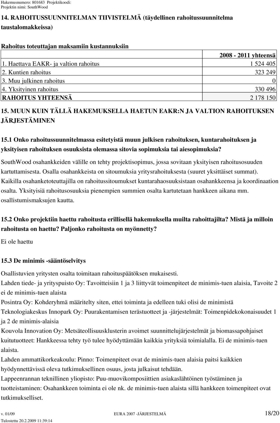 MUUN KUIN TÄLLÄ HAKEMUKSELLA HAETUN EAKR:N JA VALTION RAHOITUKSEN JÄRJESTÄMINEN 15.