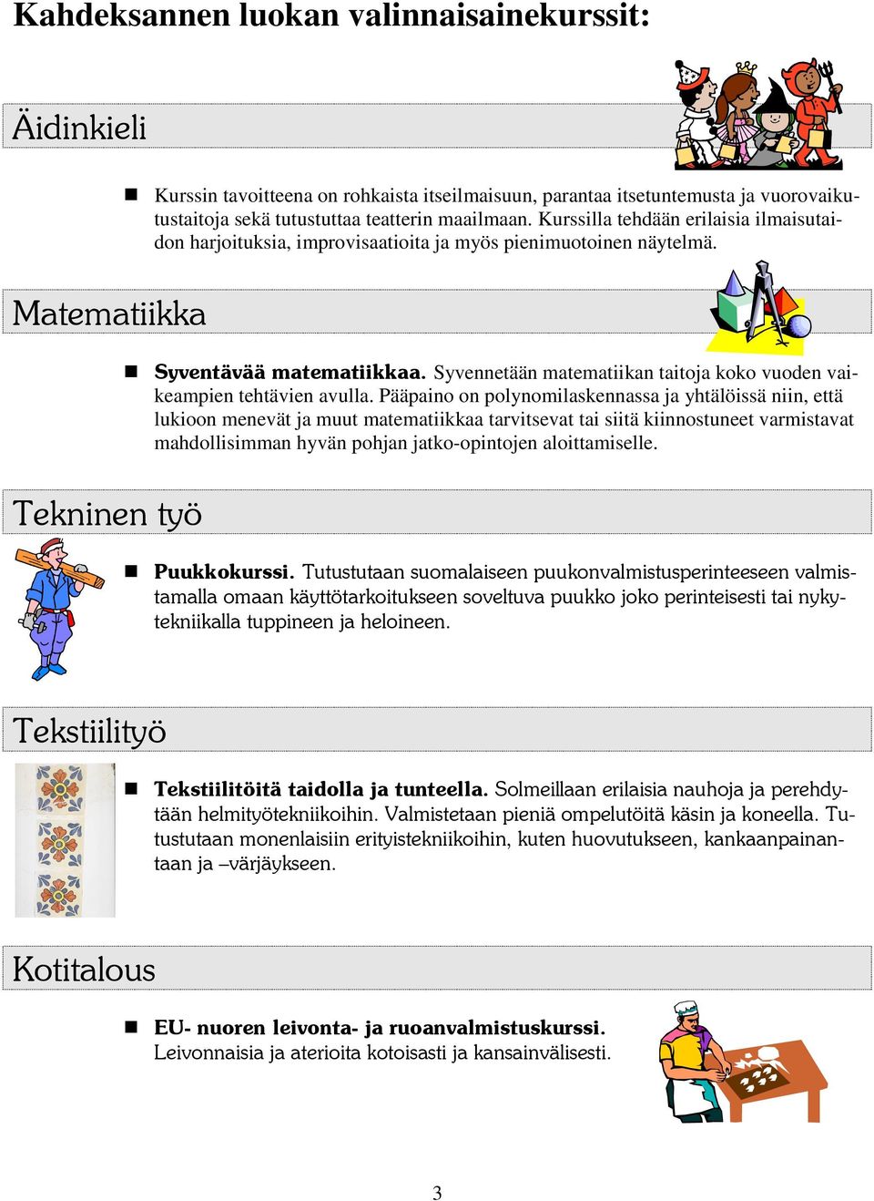 Syvennetään matematiikan taitoja koko vuoden vaikeampien tehtävien avulla.