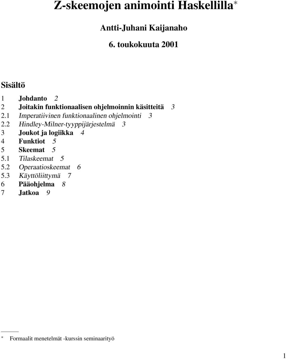 1 Imperatiivinen funktionaalinen ohjelmointi 3 2.