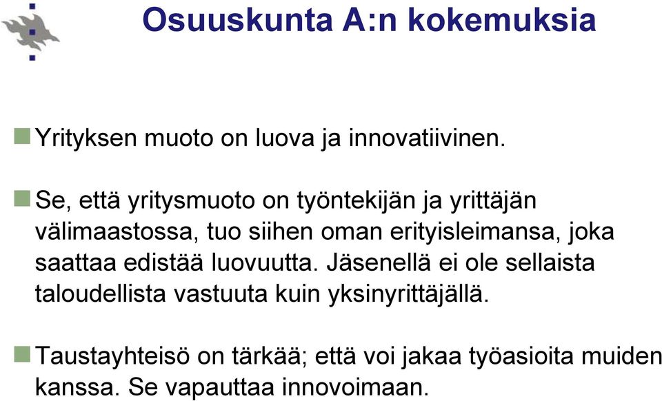 erityisleimansa, joka saattaa edistää luovuutta.