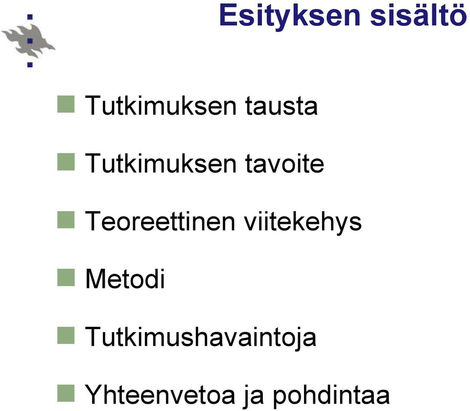 Teoreettinen viitekehys Metodi