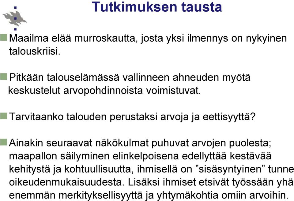 Tarvitaanko talouden perustaksi arvoja ja eettisyyttä?