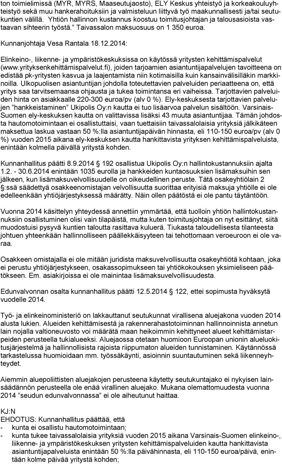 2014: Elinkeino-, liikenne- ja ympäristökeskuksissa on käytössä yritysten kehittämispalvelut (www.yrityksenkehittämispalvelut.