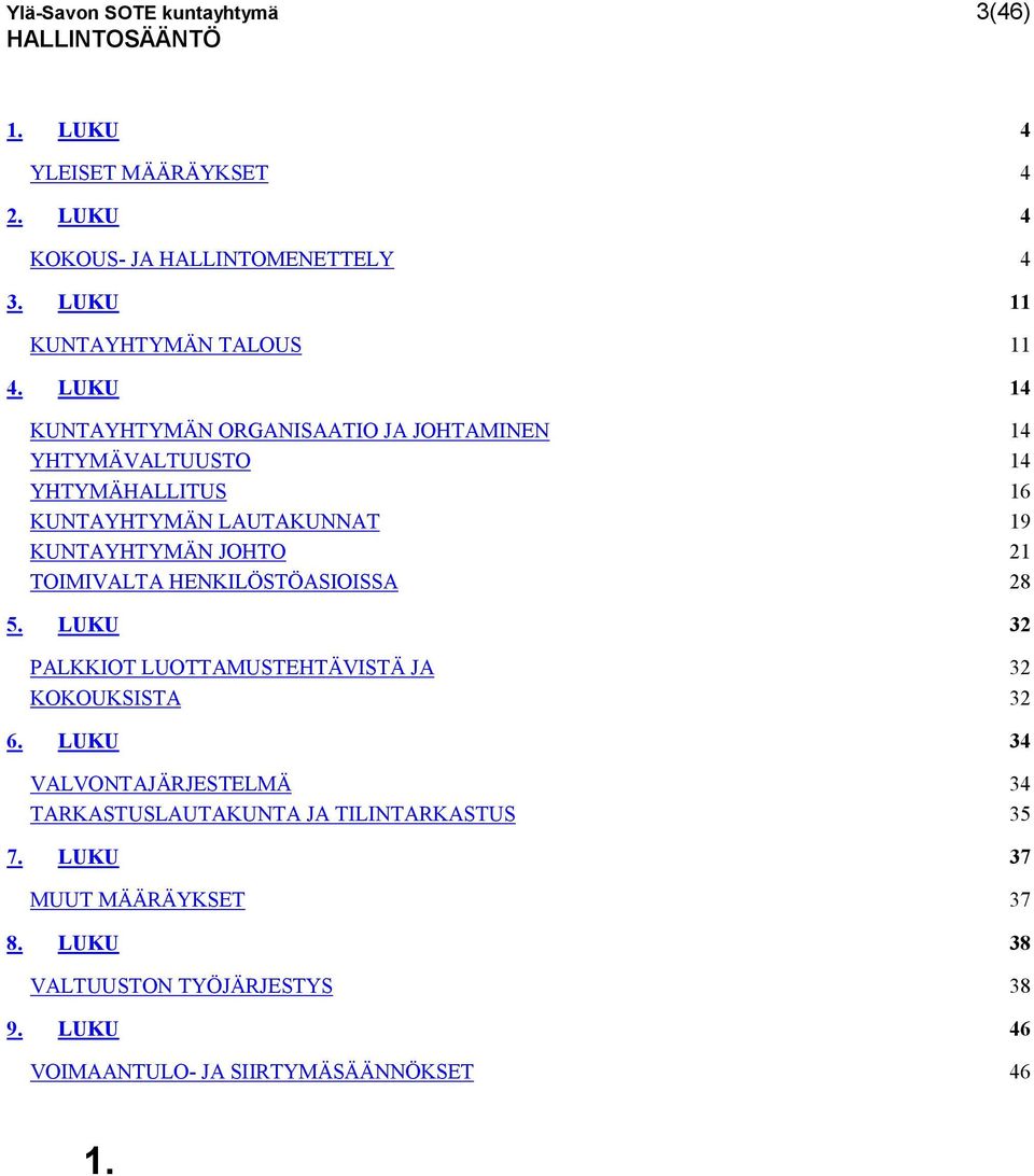 TOIMIVALTA HENKILÖSTÖASIOISSA 28 5. LUKU 32 PALKKIOT LUOTTAMUSTEHTÄVISTÄ JA 32 KOKOUKSISTA 32 6.