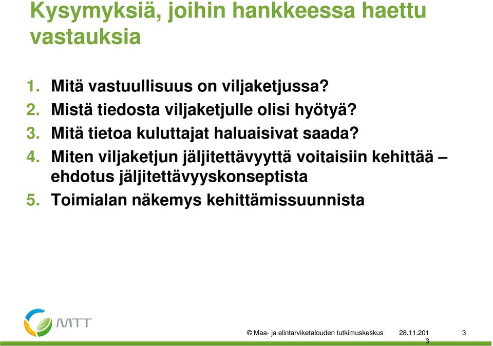 Miten viljaketjun jäljitettävyyttä voitaisiin kehittää ehdotus jäljitettävyyskonseptista 5.