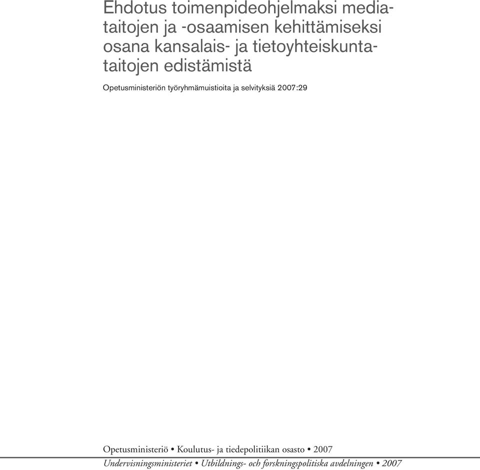 työryhmämuistioita ja selvityksiä 2007:29 Opetusministeriö Koulutus- ja