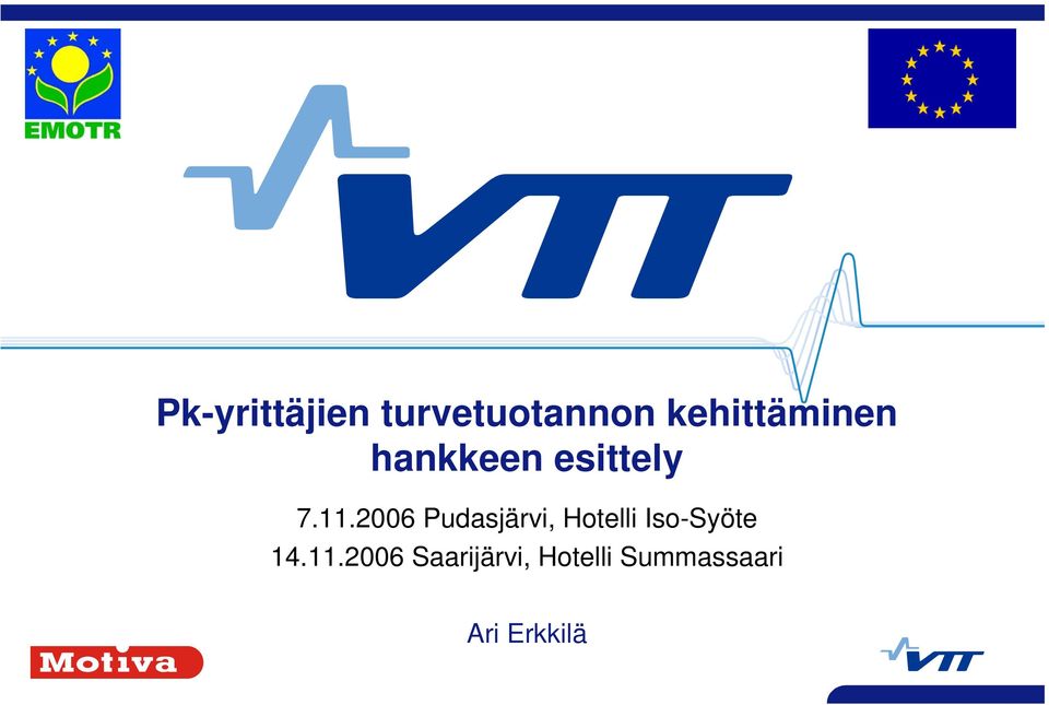 2006 Pudasjärvi, Hotelli Iso-Syöte 14.