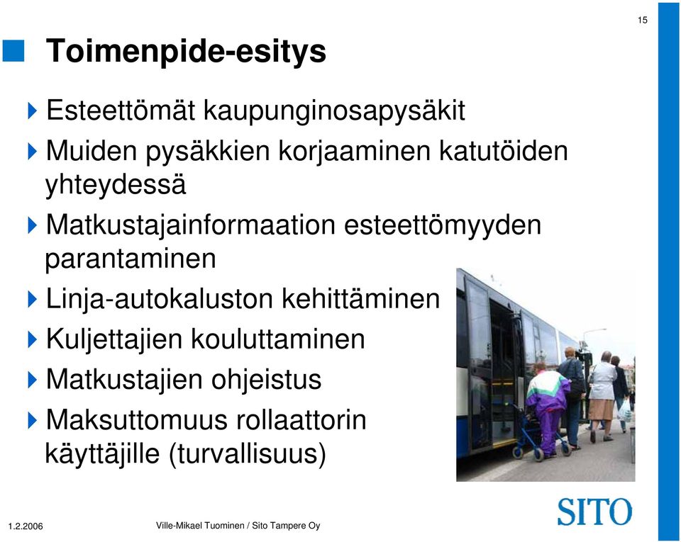 parantaminen Linja-autokaluston kehittäminen Kuljettajien kouluttaminen