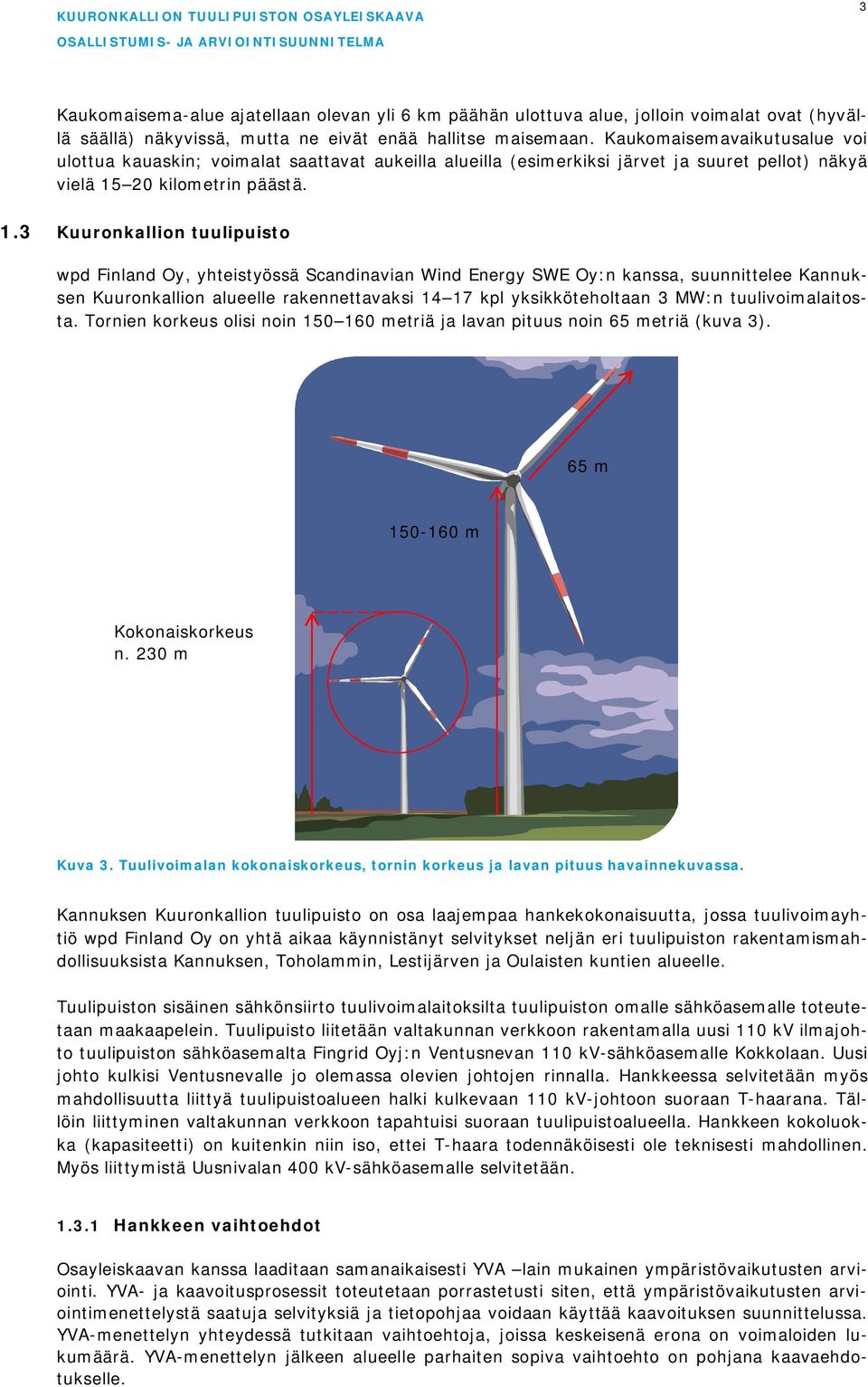 20 kilometrin päästä. 1.