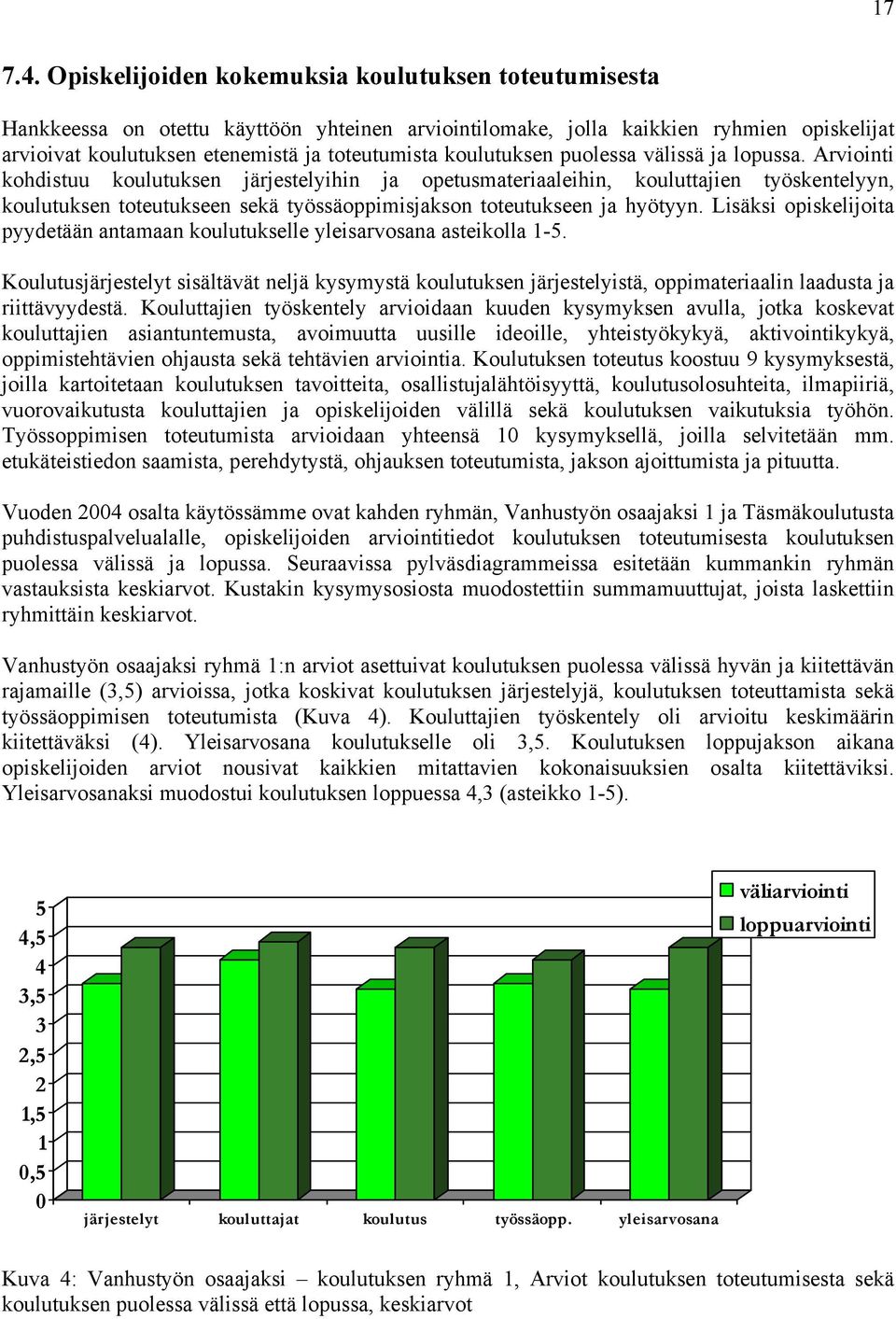 koulutuksen puolessa välissä ja lopussa.