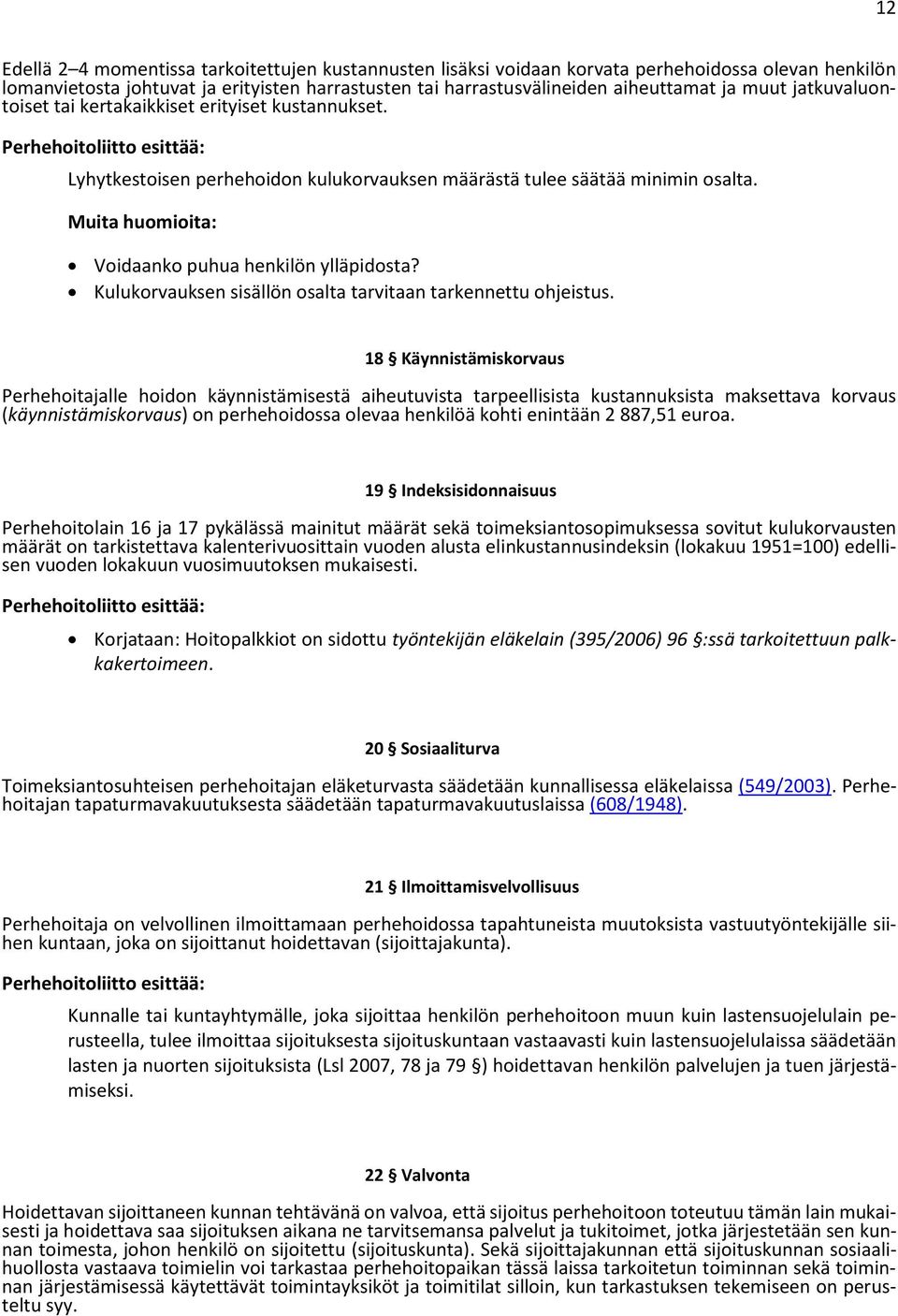 Kulukorvauksen sisällön osalta tarvitaan tarkennettu ohjeistus.