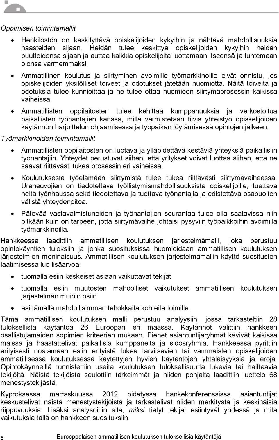 Ammatillinen koulutus ja siirtyminen avoimille työmarkkinoille eivät onnistu, jos opiskelijoiden yksilölliset toiveet ja odotukset jätetään huomiotta.