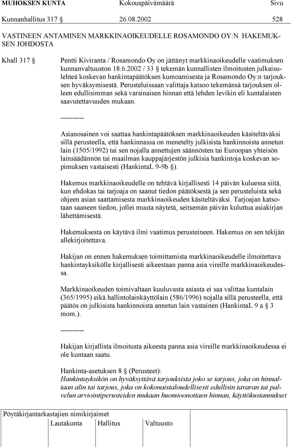 2002 / 33 tekemän kunnallisten ilmoitusten julkaisulehteä koskevan hankintapäätöksen kumoamisesta ja Rosamondo Oy:n tarjouksen hyväksymisestä.