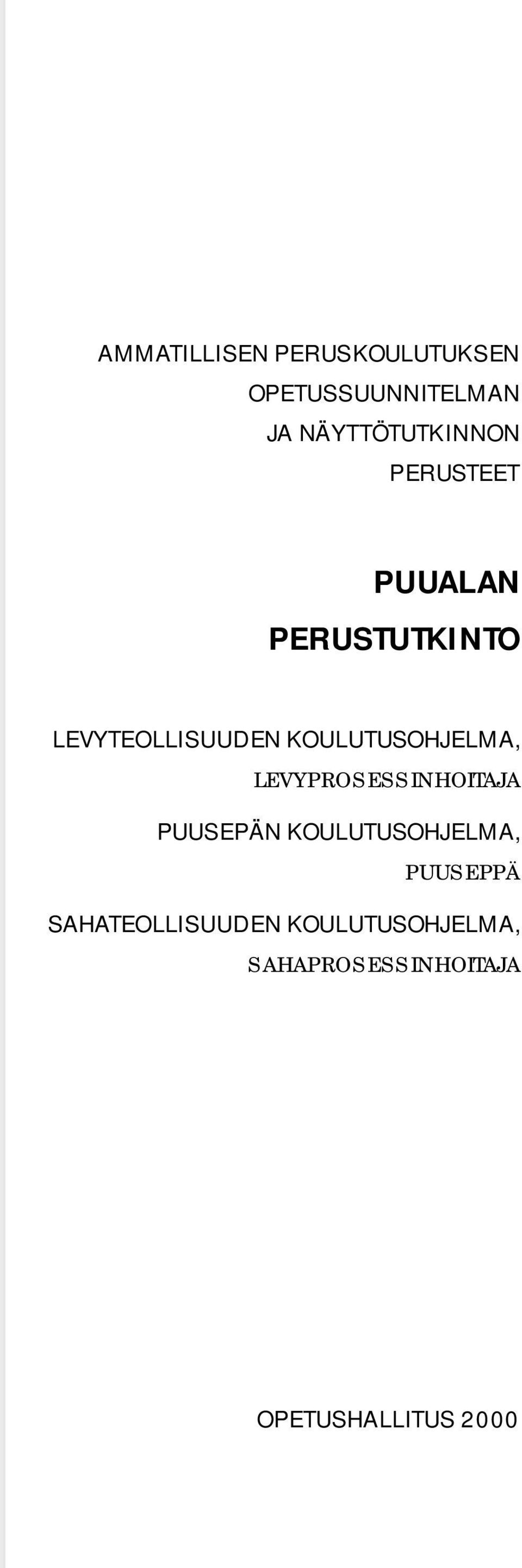 KOULUTUSOHJELMA, LEVYPROSESSINHOITAJA PUUSEPÄN KOULUTUSOHJELMA,