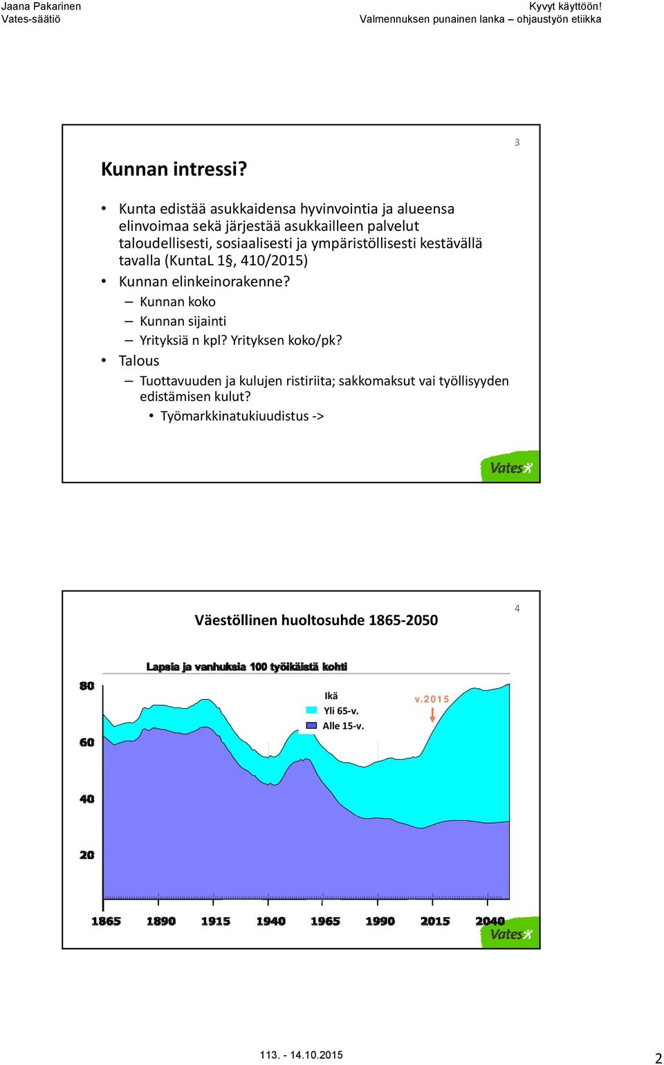 sosiaalisesti ja ympäristöllisesti kestävällä tavalla (KuntaL 1, 410/2015) Kunnan elinkeinorakenne?