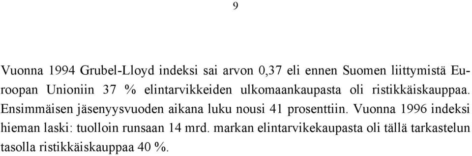 Ensimmäisen jäsenyysvuoden aikana luku nousi 41 prosenttiin.