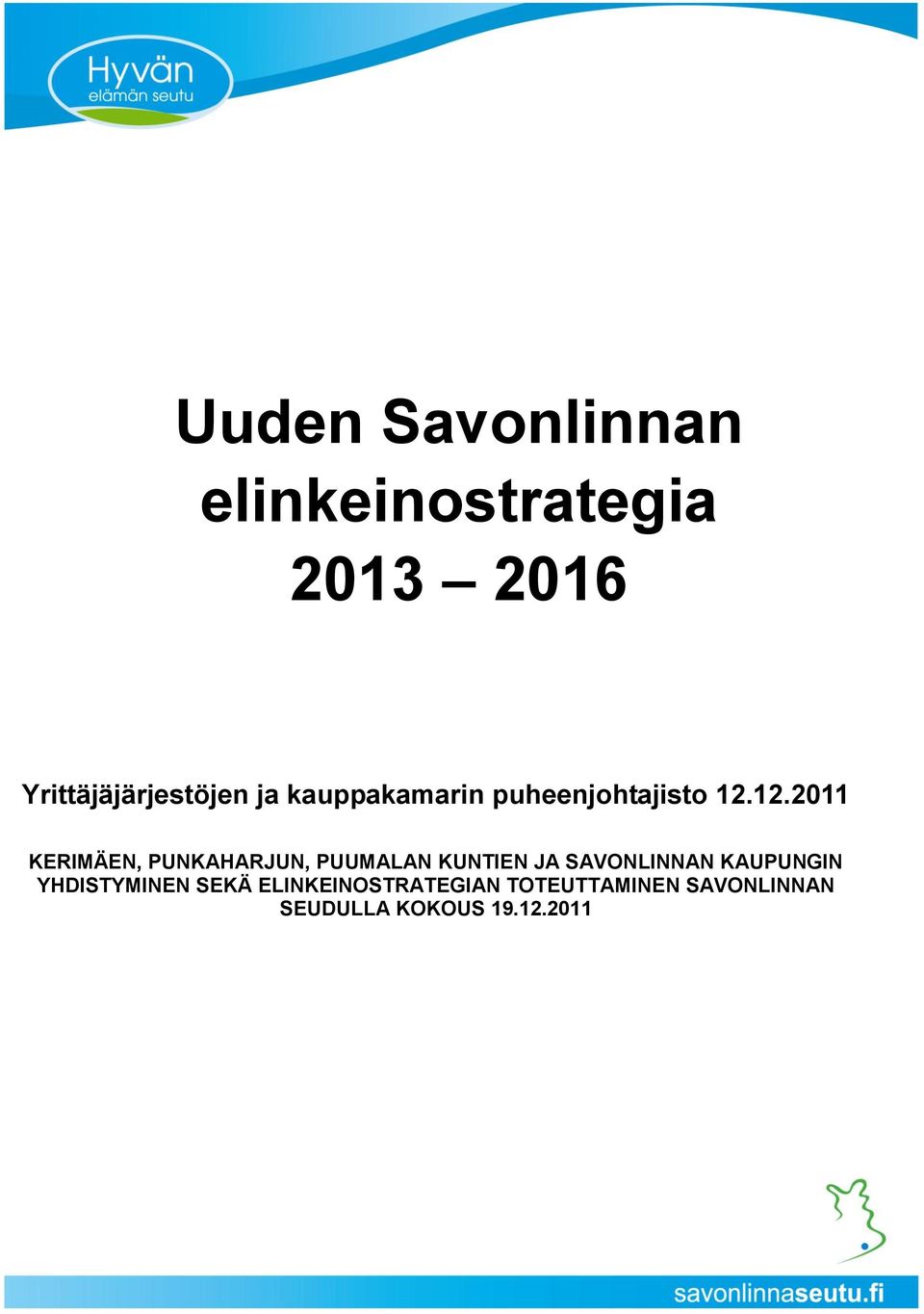 12.2011 KERIMÄEN, PUNKAHARJUN, PUUMALAN KUNTIEN JA SAVONLINNAN