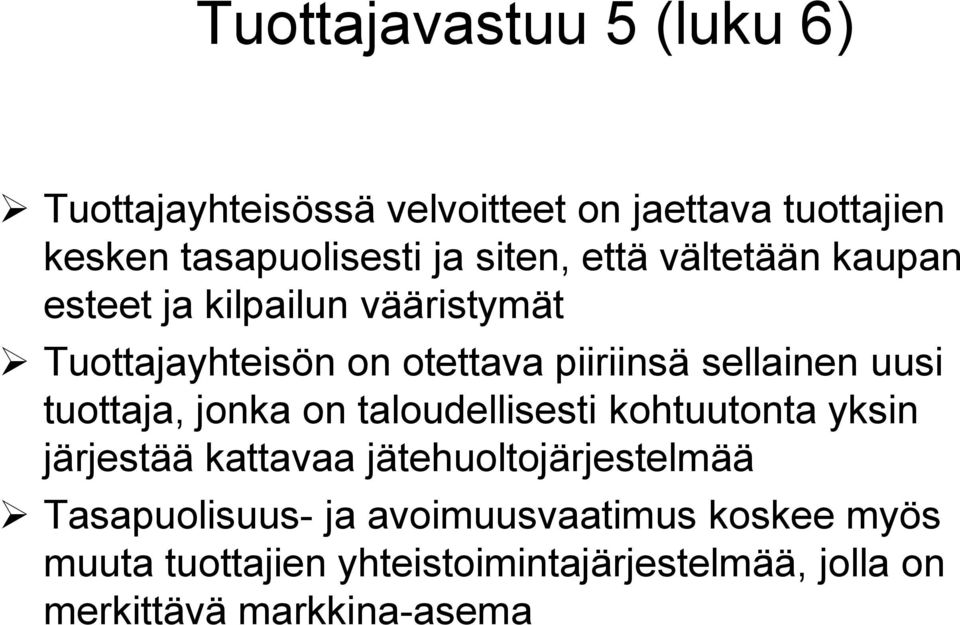 uusi tuottaja, jonka on taloudellisesti kohtuutonta yksin järjestää kattavaa jätehuoltojärjestelmää