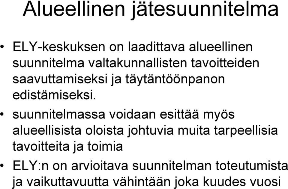 suunnitelmassa voidaan esittää myös alueellisista oloista johtuvia muita tarpeellisia