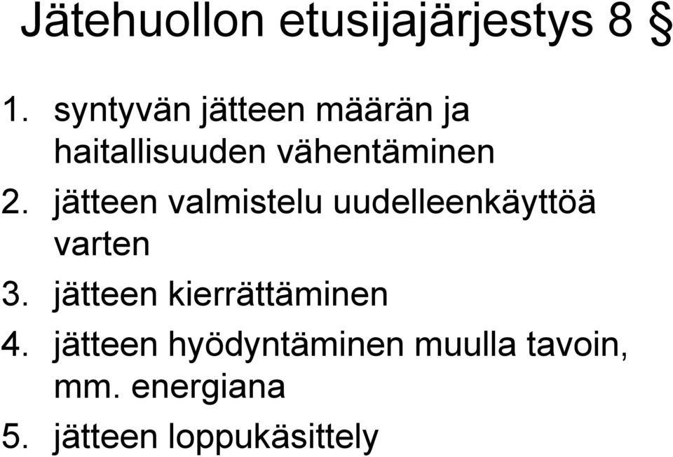 jätteen valmistelu uudelleenkäyttöä varten 3.