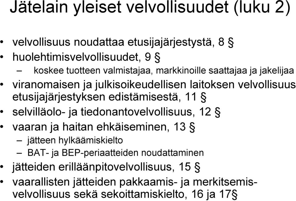 edistämisestä, 11 selvilläolo- ja tiedonantovelvollisuus, 12 vaaran ja haitan ehkäiseminen, 13 jätteen hylkäämiskielto BAT- ja