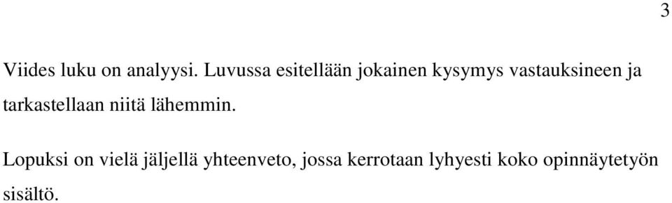 ja tarkastellaan niitä lähemmin.
