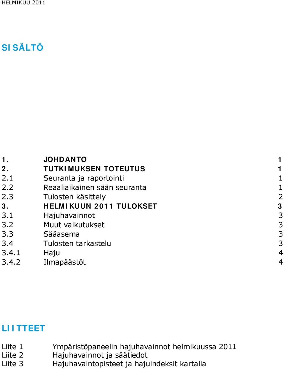 2 Muut vaikutukset. Sääasema.4 