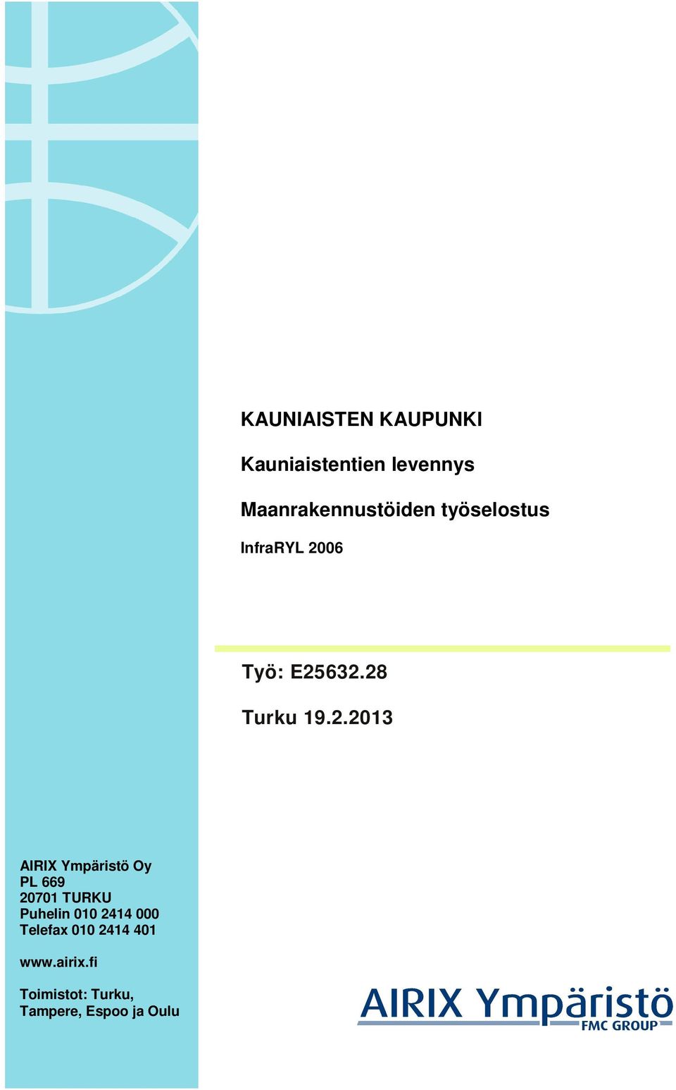 PL 669 20701 TURKU Puhelin 010 2414 000 Telefax 010