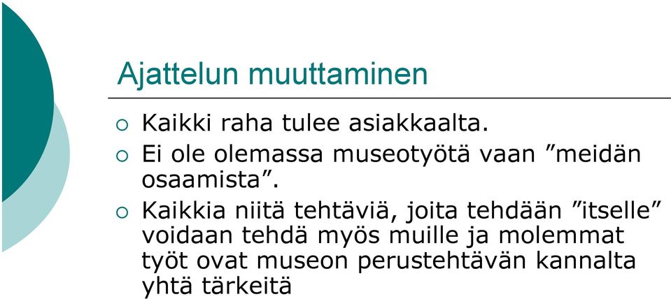 Kaikkia niitä tehtäviä, joita tehdään itselle voidaan tehdä