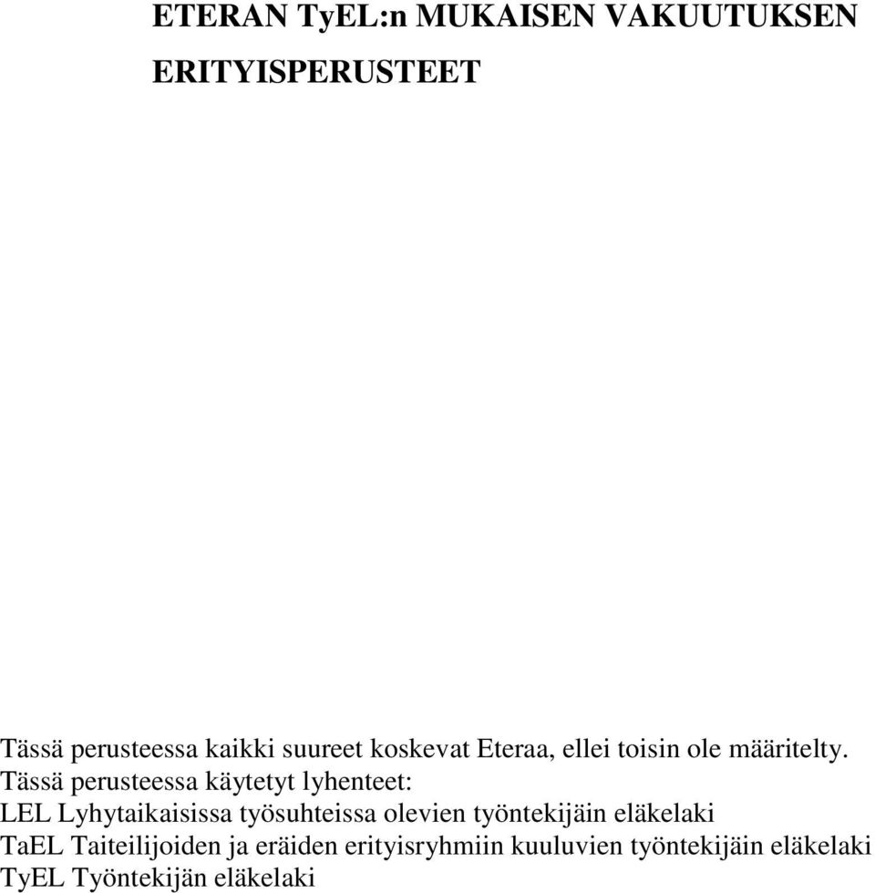 Tässä peruseessa käyey lyhenee: LL Lyhyaikaisissa yösuheissa oleien