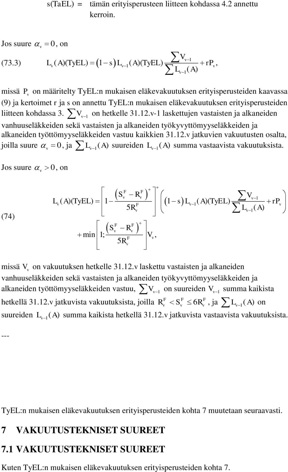 -1 laskeujen asaisen ja alkaneiden anhuuseläkkeiden sekä asaisen ja alkaneiden yökyyömyyseläkkeiden ja alkaneiden yöömyyseläkkeiden asuu kaikkien 31.12.