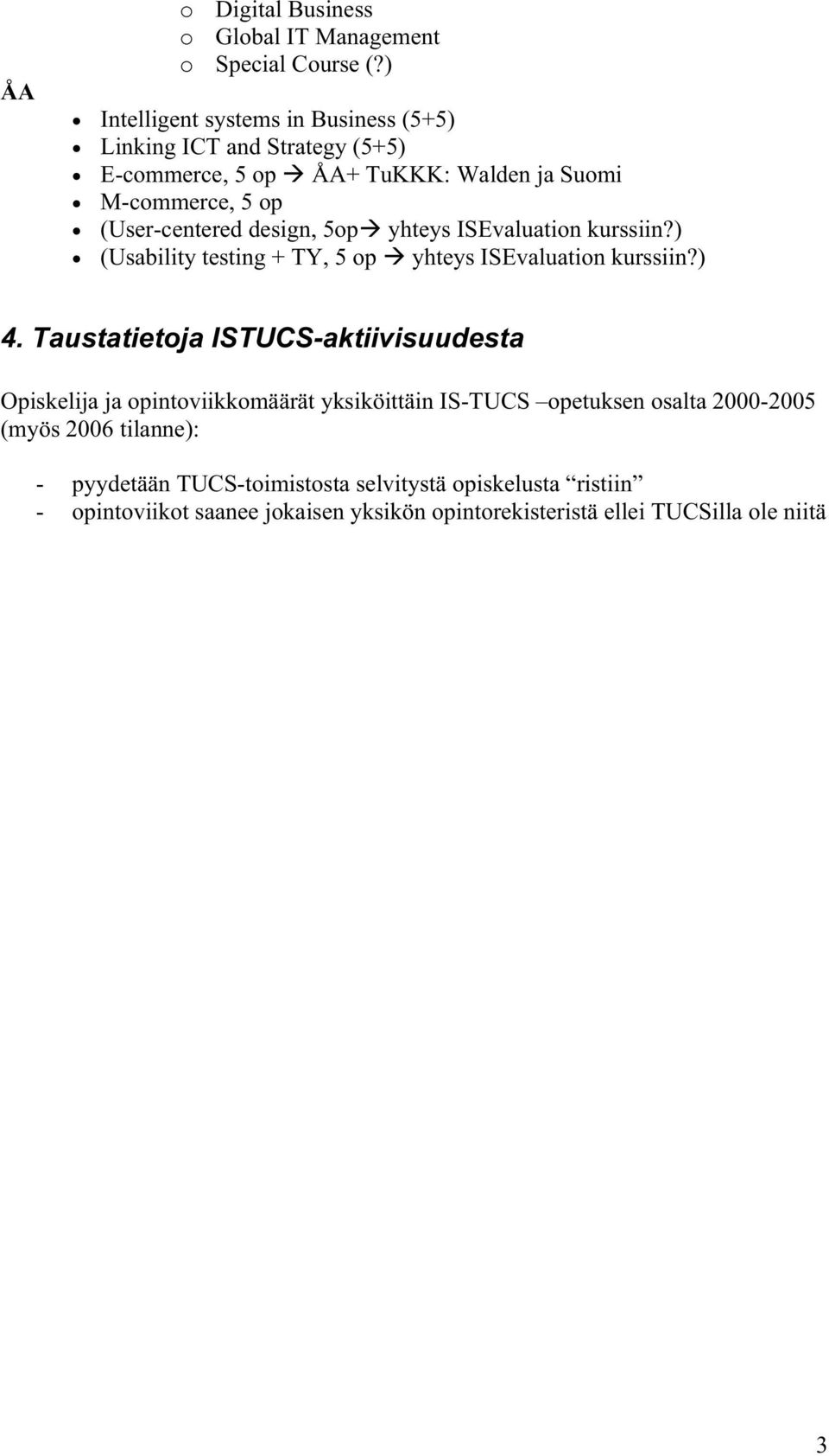 design, 5op yhteys ISEvaluation kurssiin?) (Usability testing + TY, 5 op yhteys ISEvaluation kurssiin?) 4.